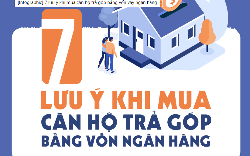 [Infographic] 7 lưu ý khi mua căn hộ trả góp bằng vốn vay ngân hàng