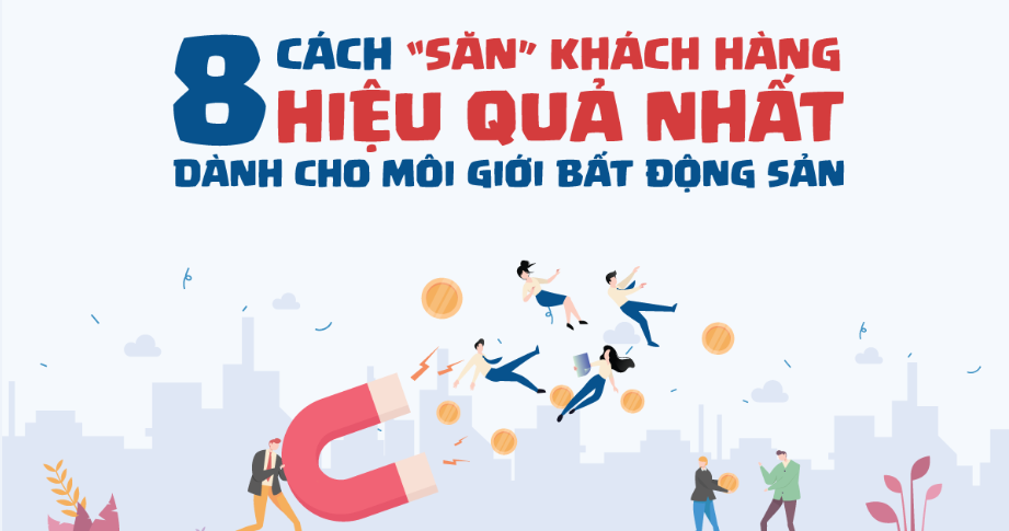 [Infographic] 8 cách “săn” khách hàng hiệu quả nhất dành cho môi giới bất động sản